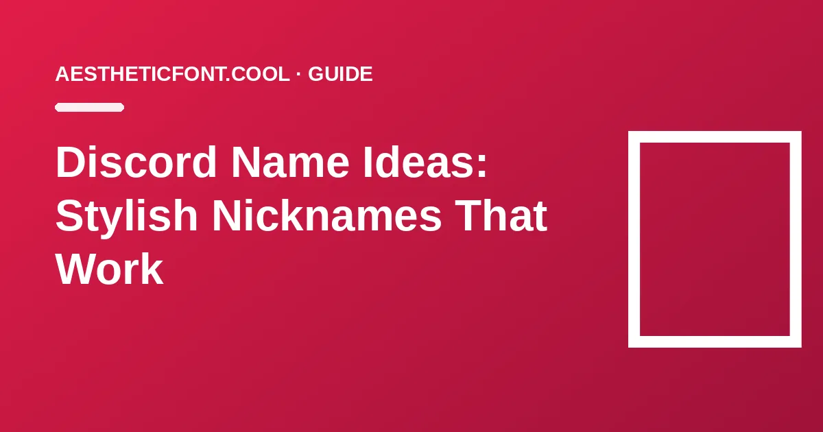 Discord Name Ideas: Stylish Nicknames and Server Names That Work